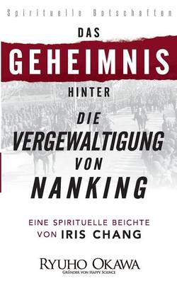 Book cover for Das Geheimnis Hinter Die Vergewaltigung Von Nanking"