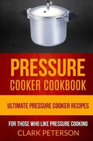 Cover of Pressure Cooker Cookbook