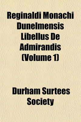 Book cover for Reginaldi Monachi Dunelmensis Libellus de Admirandis (Volume 1)