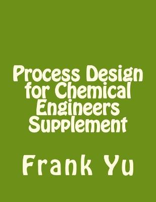 Book cover for Process Design for Chemical Engineers Supplement