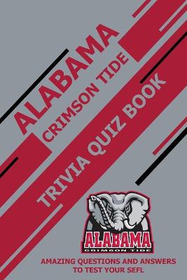 Book cover for Alabama Crimson Tide Trivia Quiz Book