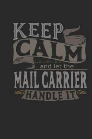 Cover of Keep Calm and Let the Mail Carrier Handle It