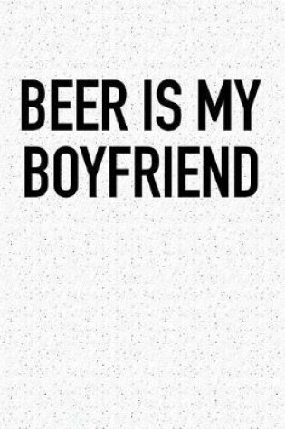 Cover of Beer Is My Boyfriend