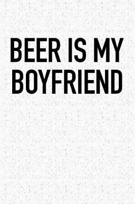 Book cover for Beer Is My Boyfriend