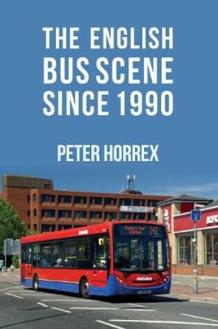 Cover of The English Bus Scene Since 1990