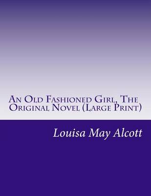 Book cover for An Old Fashioned Girl, the Original Novel