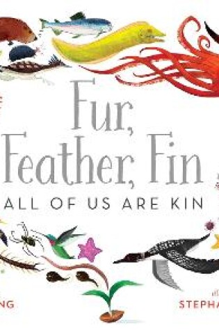 Cover of Fur, Feather, Fin—All of Us Are Kin