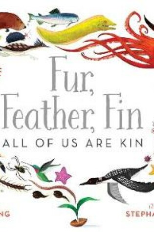 Cover of Fur, Feather, Fin—All of Us Are Kin