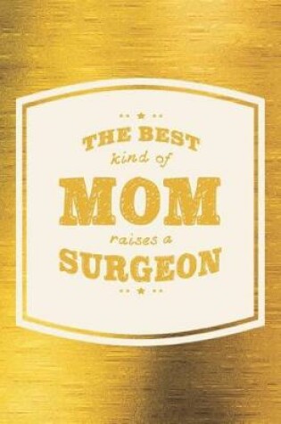 Cover of The Best Kind Of Mom Raises A Surgeon