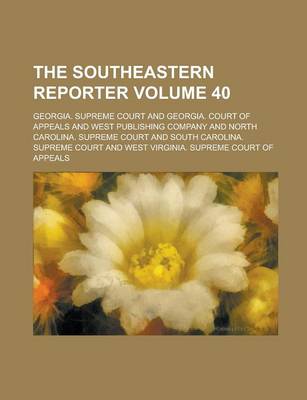 Book cover for The Southeastern Reporter Volume 40