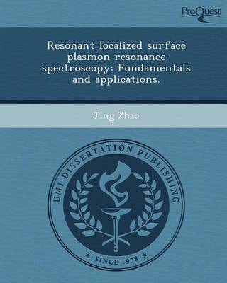 Book cover for Resonant Localized Surface Plasmon Resonance Spectroscopy: Fundamentals and Applications