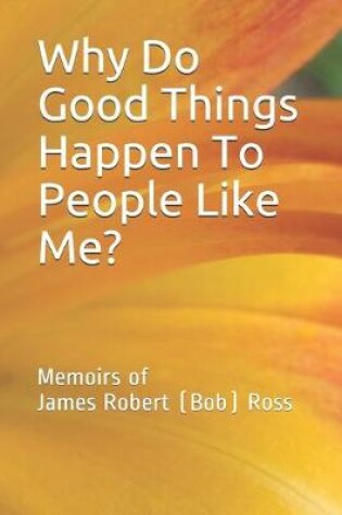 Cover of Why Do Good Things Happen To People Like Me?
