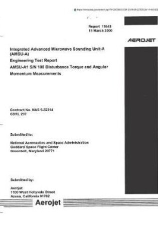 Cover of Integrated Advanced Microwave Sounding Unit-A (Amsu-A). Engineering Test Report, Amsu-A1 S/N 108 Disturbance Torque and Angular Momentum Measurements