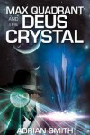 Book cover for Max Quadrant and the Deus Crystal