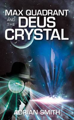 Cover of Max Quadrant and the Deus Crystal
