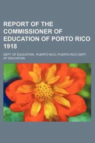 Cover of Report of the Commissioner of Education of Porto Rico 1918