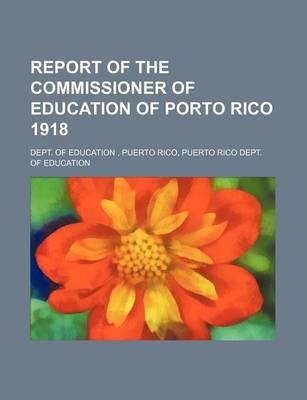 Book cover for Report of the Commissioner of Education of Porto Rico 1918