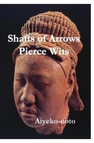 Cover of Shafts of Arrows Pierce Wits