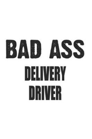 Cover of Bad Ass Delivery Driver