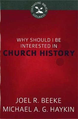 Cover of Why Should I Be Interested In Church History?