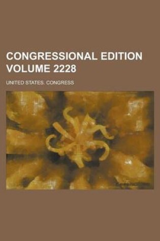 Cover of Congressional Edition Volume 2228