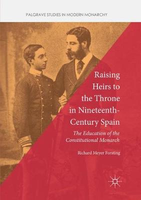 Cover of Raising Heirs to the Throne in Nineteenth-Century Spain