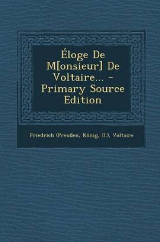 Cover of Eloge de M[onsieur] de Voltaire... - Primary Source Edition