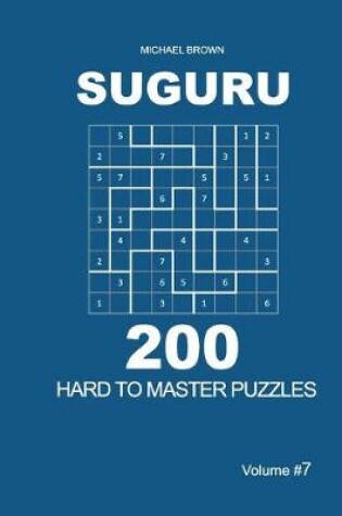 Cover of Suguru - 200 Hard to Master Puzzles 9x9 (Volume 7)