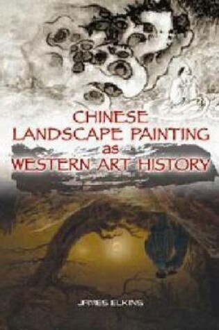 Cover of Chinese Landscape Painting as Western Art History