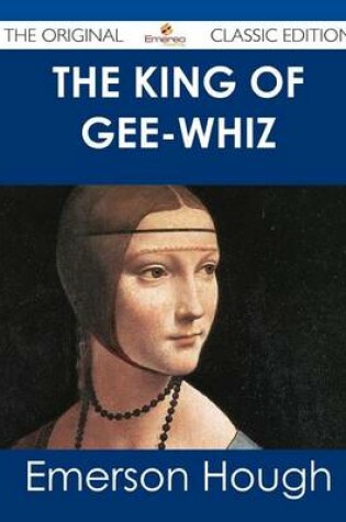 Cover of The King of Gee-Whiz - The Original Classic Edition