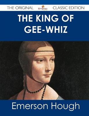 Book cover for The King of Gee-Whiz - The Original Classic Edition