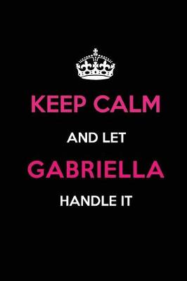 Book cover for Keep Calm and Let Gabriella Handle It