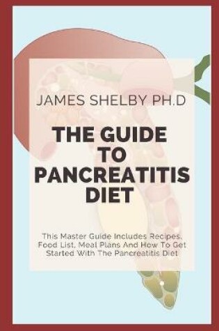 Cover of The Guide to Pancreatitis Diet