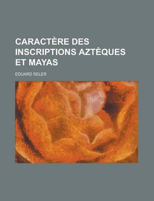 Book cover for Caractere Des Inscriptions Azteques Et Mayas