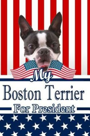 Cover of My Boston Terrier for President