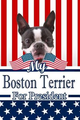 Book cover for My Boston Terrier for President