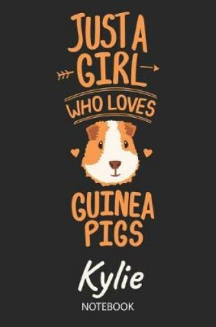 Cover of Just A Girl Who Loves Guinea Pigs - Kylie - Notebook