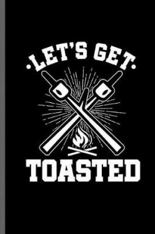 Cover of Let's get Toasted