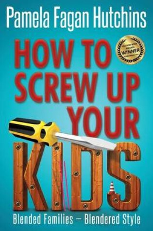 Cover of How to Screw Up Your Kids