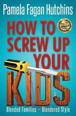 Book cover for How to Screw Up Your Kids