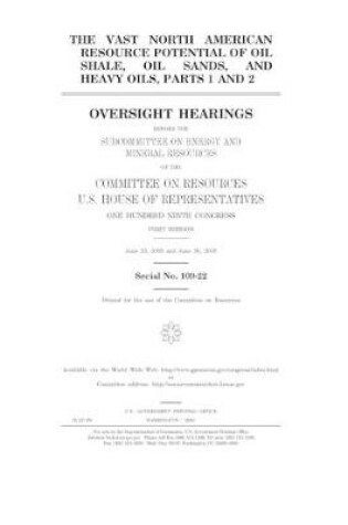 Cover of The vast North American resource potential of oil shale, oil sands, and heavy oils, parts 1 and 2