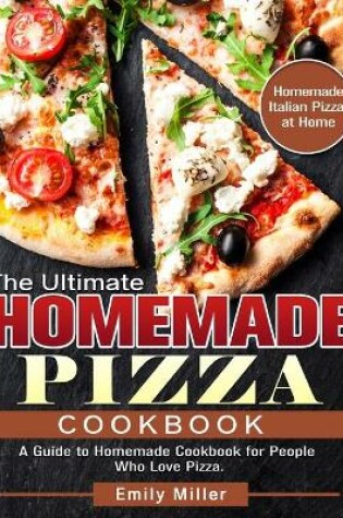 Cover of The Ultimate Homemade Pizza Cookbook