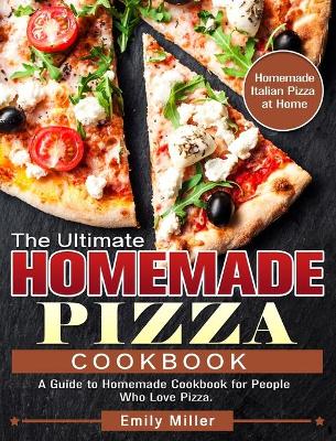 Book cover for The Ultimate Homemade Pizza Cookbook