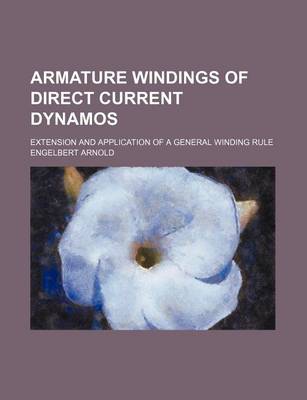 Book cover for Armature Windings of Direct Current Dynamos; Extension and Application of a General Winding Rule