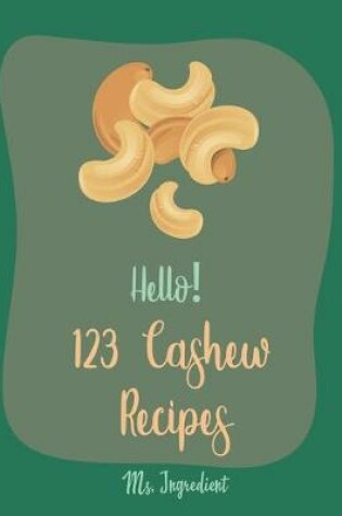 Cover of Hello! 123 Cashew Recipes