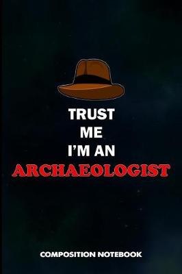 Book cover for Trust Me I Am an Archaeologist