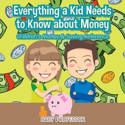 Book cover for Everything a Kid Needs to Know about Money - Children's Money & Saving Reference