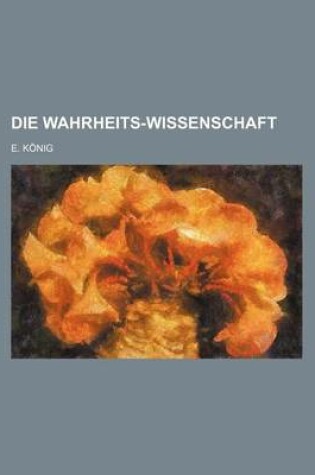 Cover of Die Wahrheits-Wissenschaft