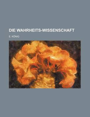 Book cover for Die Wahrheits-Wissenschaft