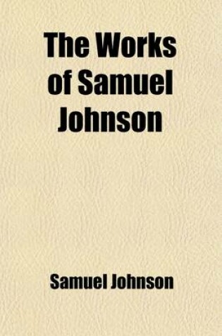 Cover of The Works of Samuel Johnson (Volume 1); LL.D. a New Edition in Twelve Volumes. with an Essay on His Life and Genius, by Arthur Murphy, Esq